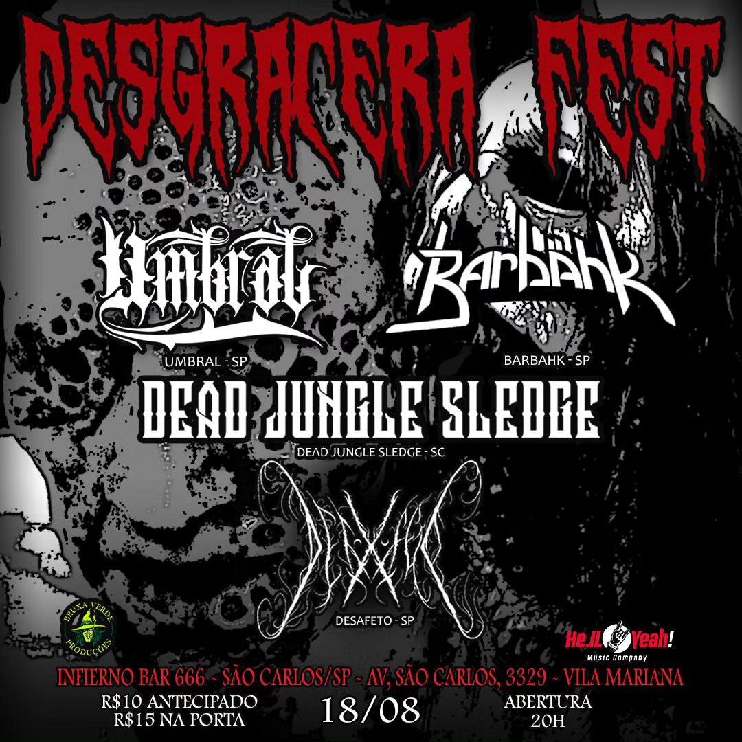 DESGRACERA FEST: UMBRAL | BARBÄHK | DEAD JUNGLE SLEDGE | DESAFETO (SÃO CARLOS/SP)