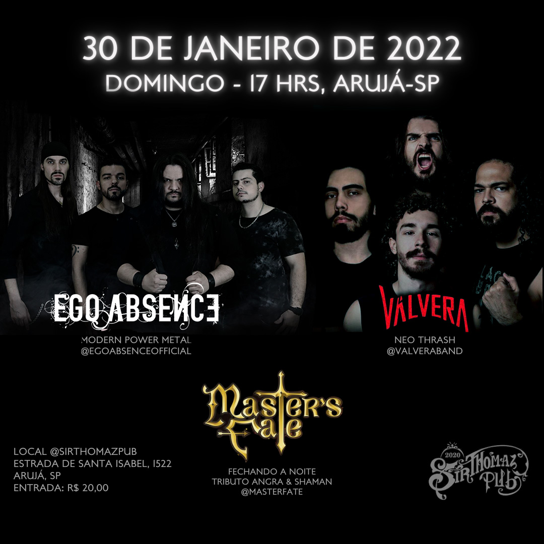 EGO ABSENCE / VÁLVERA / MASTER’S FATE (ARUJÁ/SP)