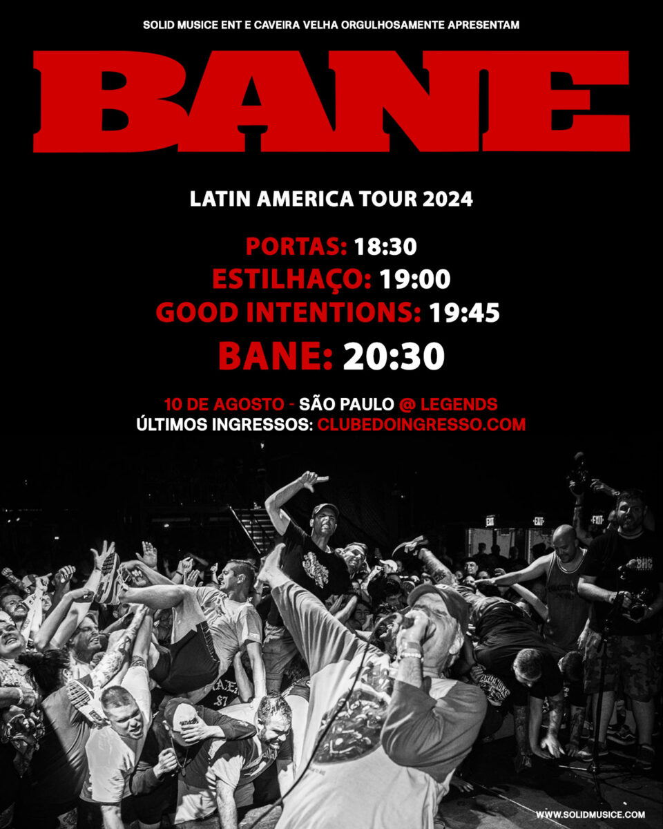 BANE | ESTILHAÇO | GOOD INTENTIONS – SÃO PAULO (SP)
