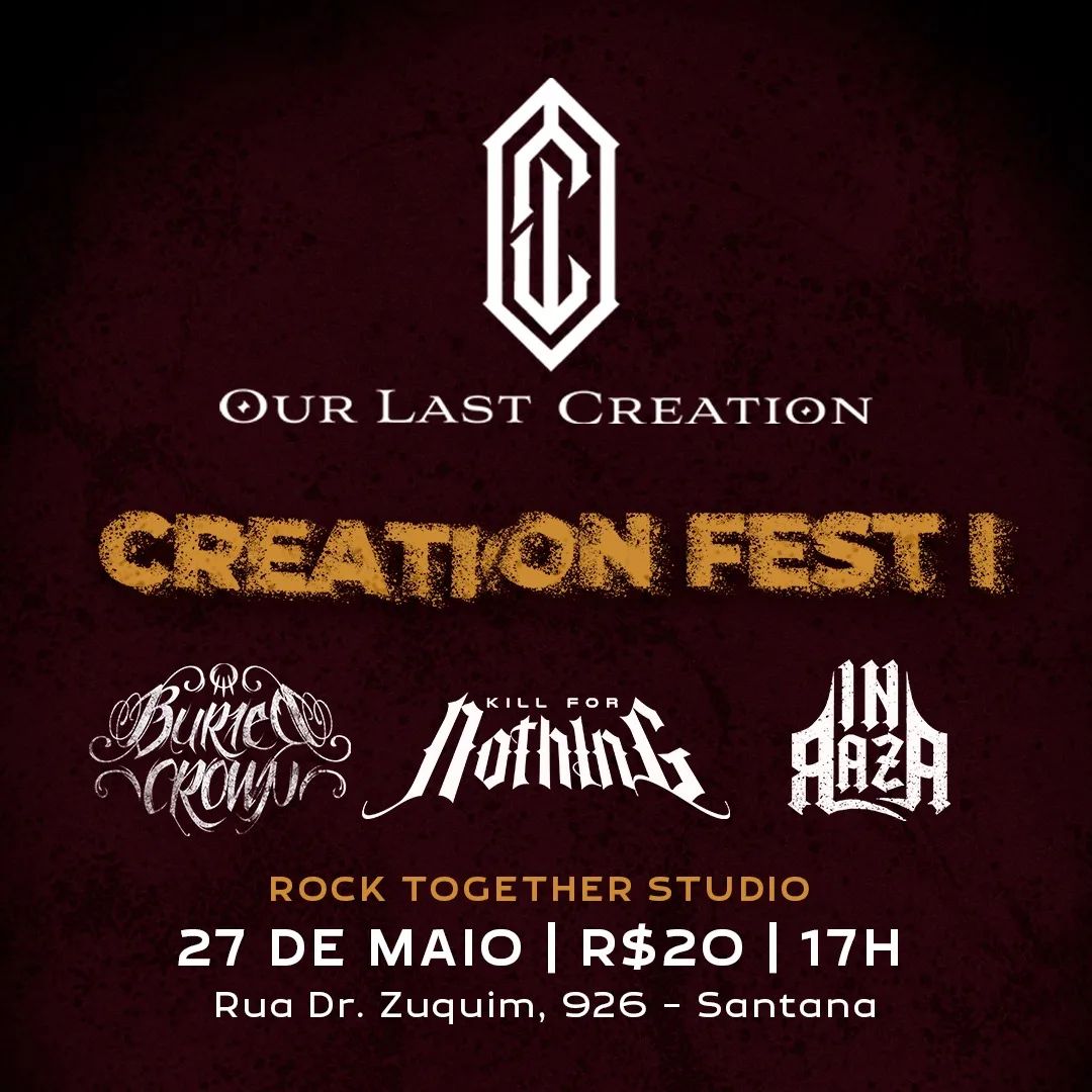CREATION FEST I – OUR LAST CREATION | BURIED CROWN | KILL FOR NOTHING | IN RAZA (SÃO PAULO/SP)