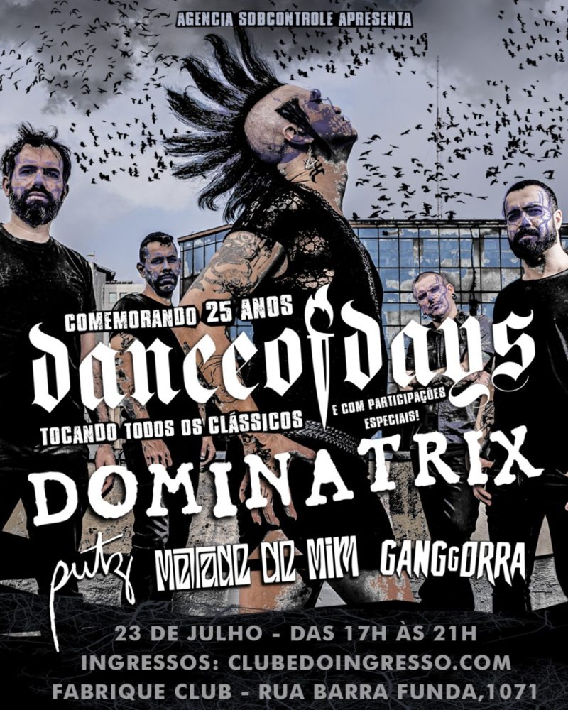 DANCE OF DAYS – ABERTURA: DOMINATRIX | PUTZ | METADE DE MIM | GANGGORRA (SÃO PAULO/SP)