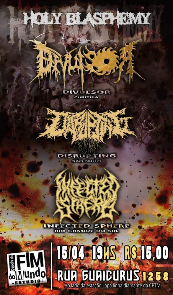 “HOLY BLASPHEMY” C/ DIVULSOR, DISRUPTING, INFECTED SPHERE (SÃO PAULO/SP)