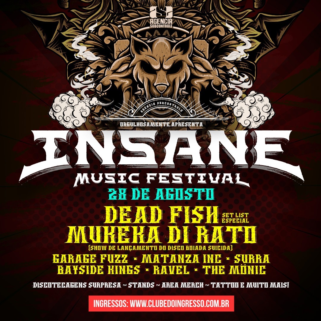 “2º INSANE MUSIC FESTIVAL” – C/ DEAD FISH, MUKEKA DI RATO, GARAGE FUZZ, MATANZA INC,  SURRA, BAYSIDE KINGS, RAVEL, THE MÖNIC (SÃO PAULO/SP)