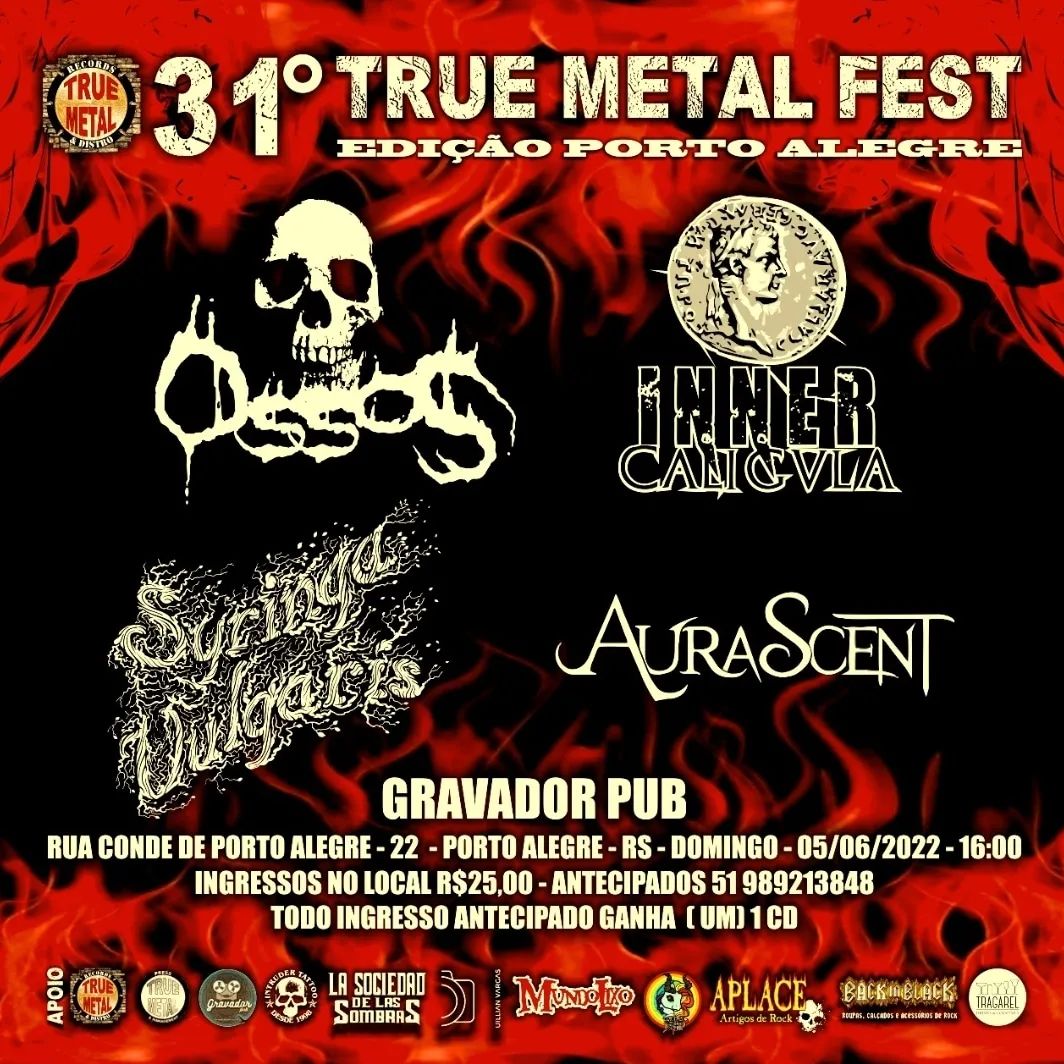 “31° TRUE METAL FEST” – C/ OSSOS | INNER CALIGULA | AURASCENT | SYRINGA VULGARIS (PORTO ALEGRE/RS)