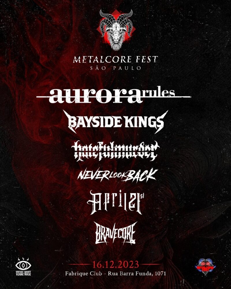 METALCORE FEST – AURORA RULES | BAYSIDE KINGS | HATEFULMURDER | NEVER LOOK BACK | APRIL 21st | BRAVECORE – SÃO PAULO (SP)