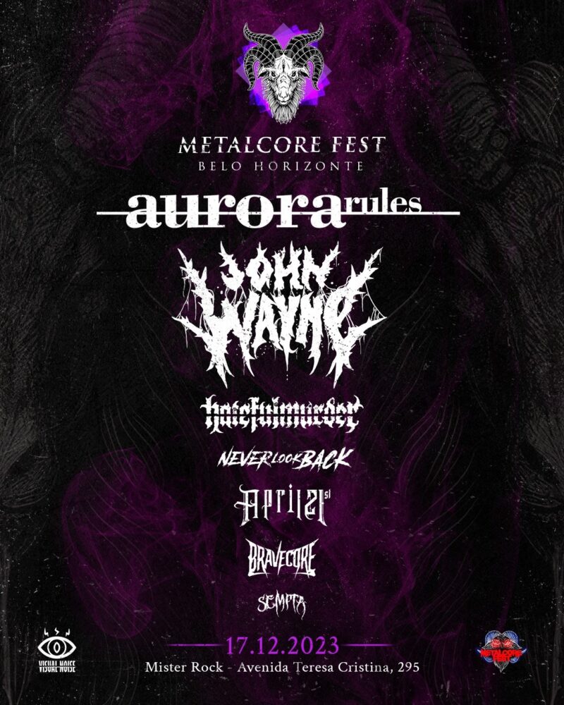 METALCORE FEST – AURORA RULES | JOHN WAYNE | HATEFULMURDER | NEVER LOOK BACK | APRIL 21st | BRAVECORE | SEMPTA – BELO HORIZONTE (MG)
