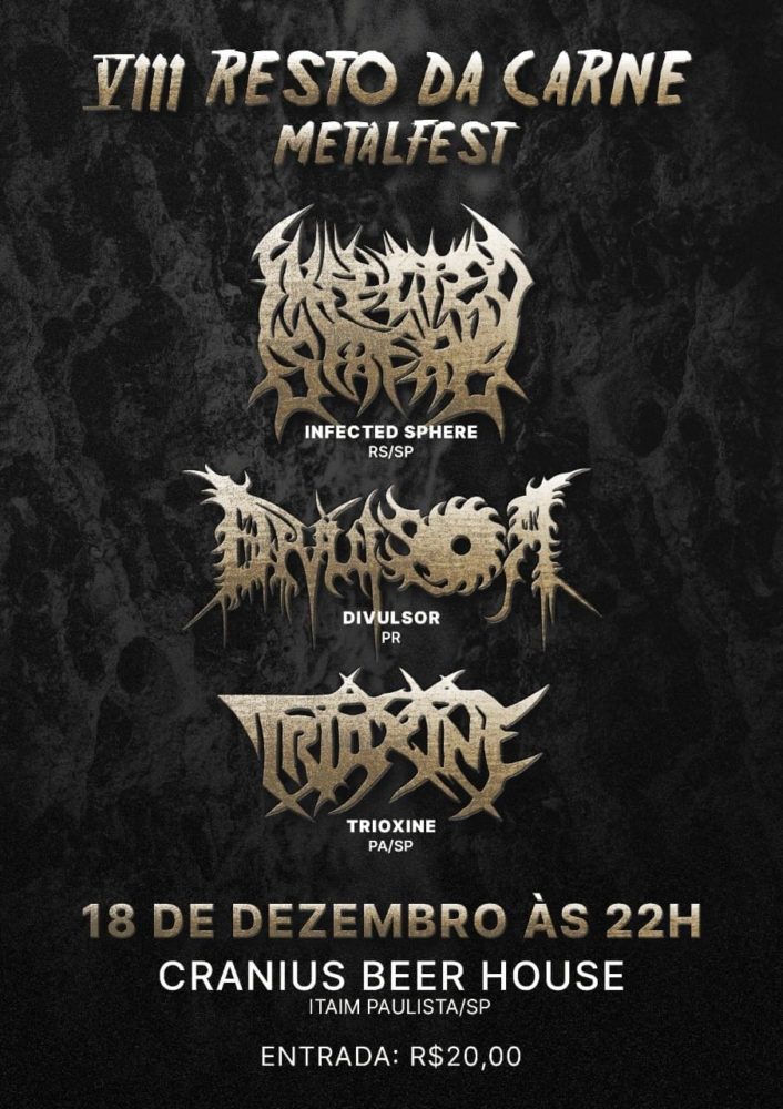 VIII RESTO DA CARNE METALFEST (INFECTED SPHERE, DIVULSOR, TRIOXINE)