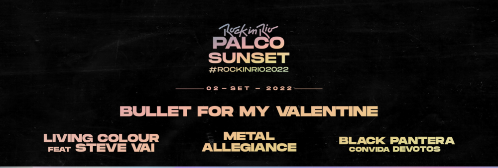 ROCK IN RIO: BULLET FOR MY VALENTINE | LIVING COLOUR FEAT. STEVE VAI | METAL ALLEGIANCE | BLACK PANTERA CONVIDA DEVOTOS (PALCO SUNSET)