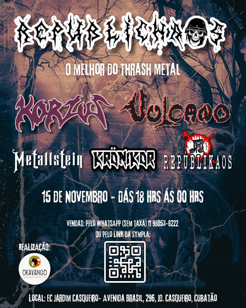 REPUBLICHAOS – O MELHOR DO THRASH METAL: KORZUS | VULCANO | OUTROS – CUBATÃO (SP)
