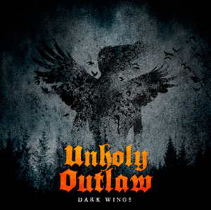 UNHOLY OUTLAW – Dark Wings [8,0/10]