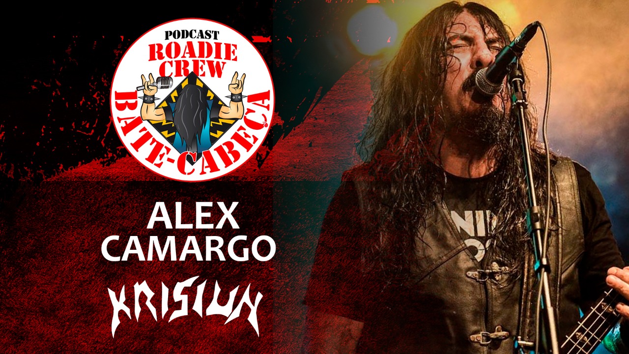ALEX CAMARGO (KRISIUN) no BATE-CABEÇA da Roadie Crew; assista ao podcast