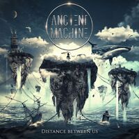 ANCIENT MACHINE: DISTANCE BETWEEN US [8,5/10]