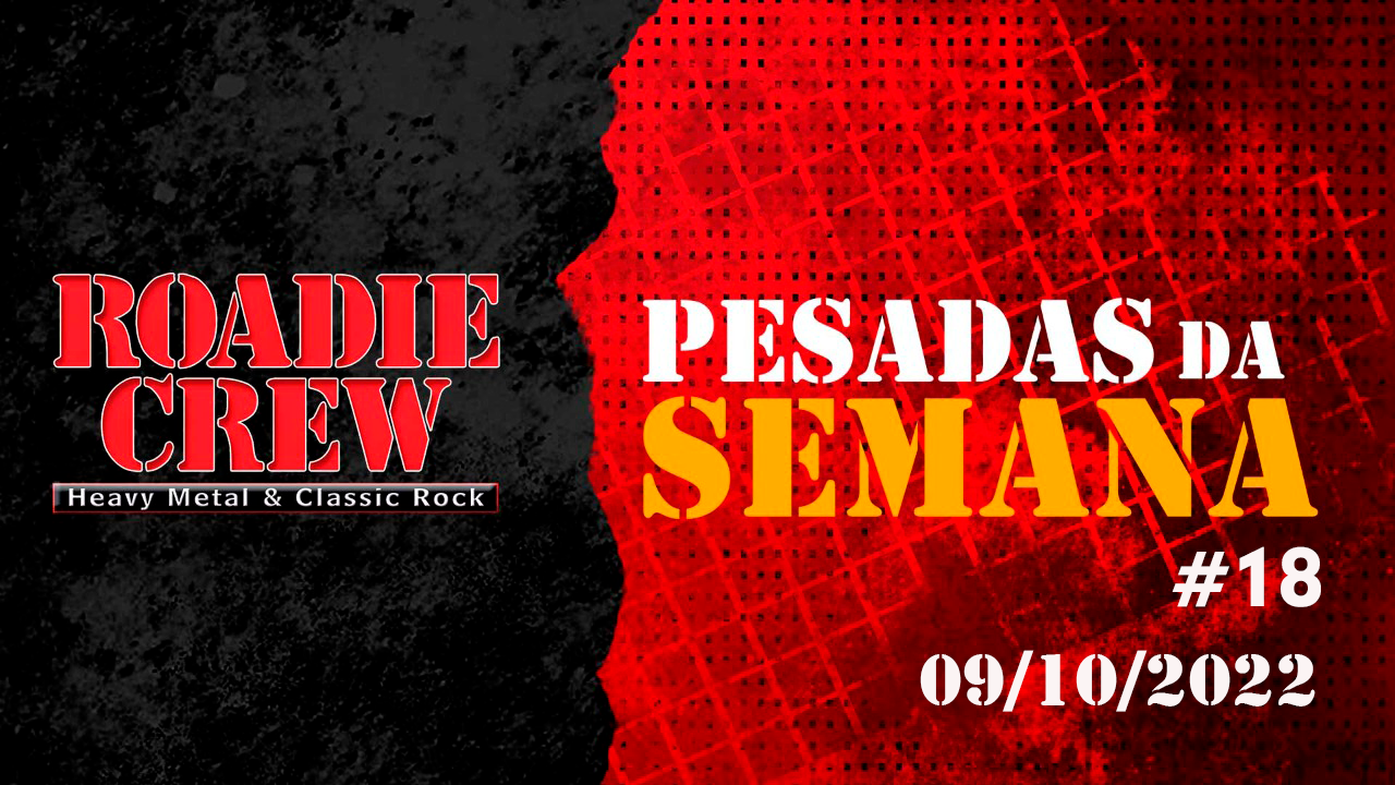 PESADAS DA SEMANA: edição #18 do drops da ROADIE CREW está no ar; assista ao vídeo