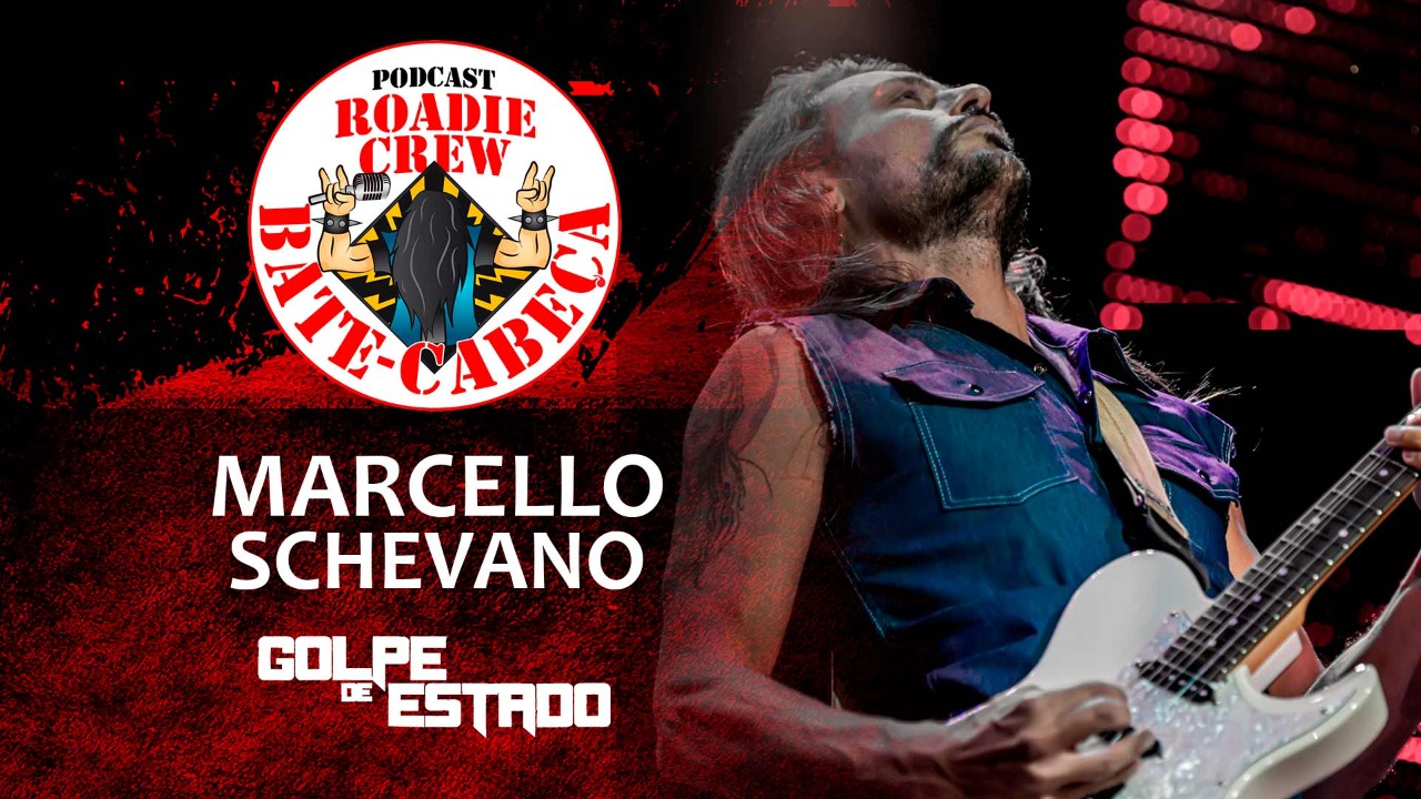 MARCELLO SCHEVANO (GOLPE DE ESTADO) no BATE CABEÇA da Roadie Crew; assista ao podcast