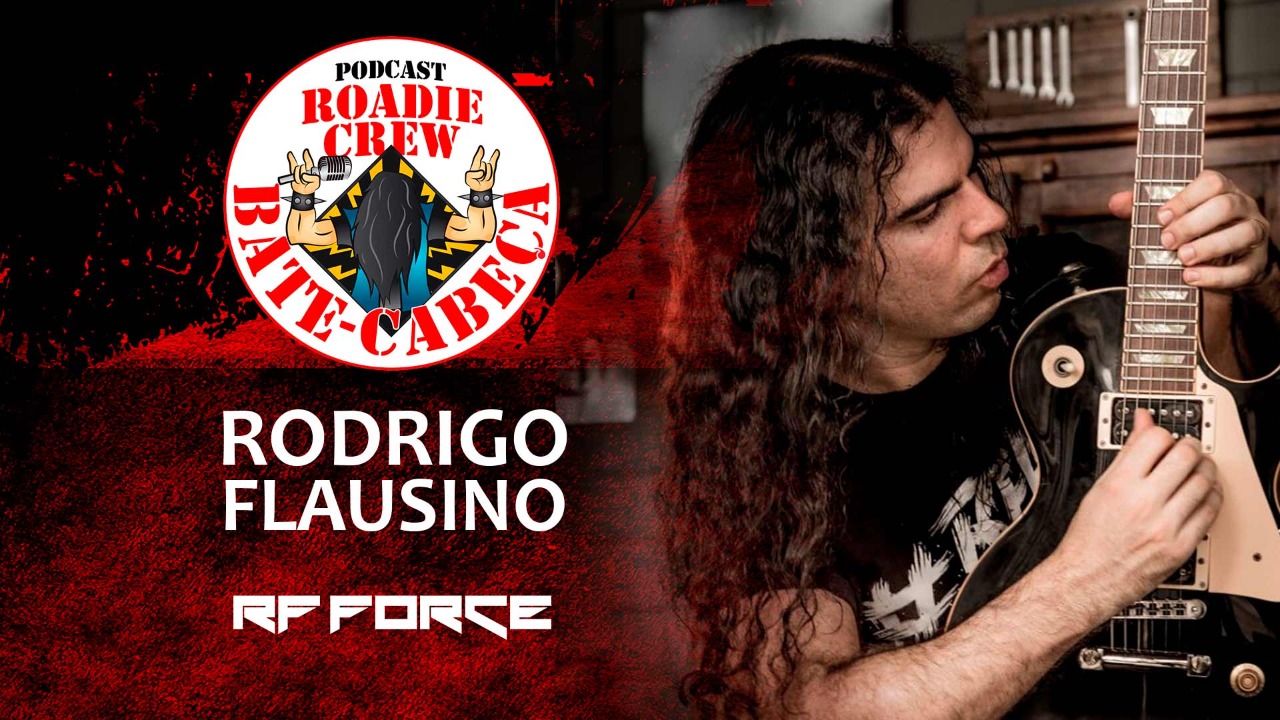 Rodrigo Flausino (RF Force) no BATE CABEÇA da Roadie Crew; assista ao podcast