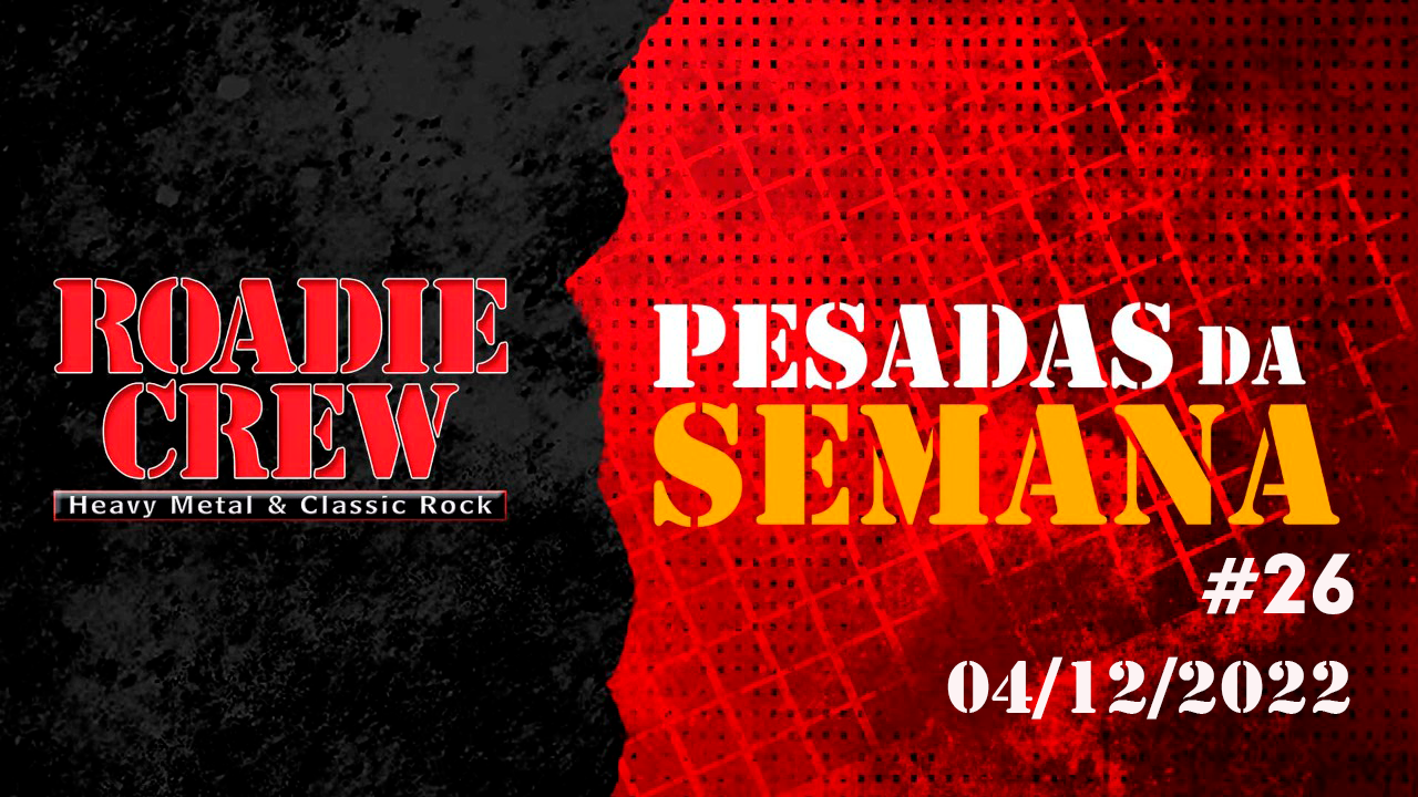 PESADAS DA SEMANA: edição #26 do drops da ROADIE CREW está no ar; assista ao vídeo