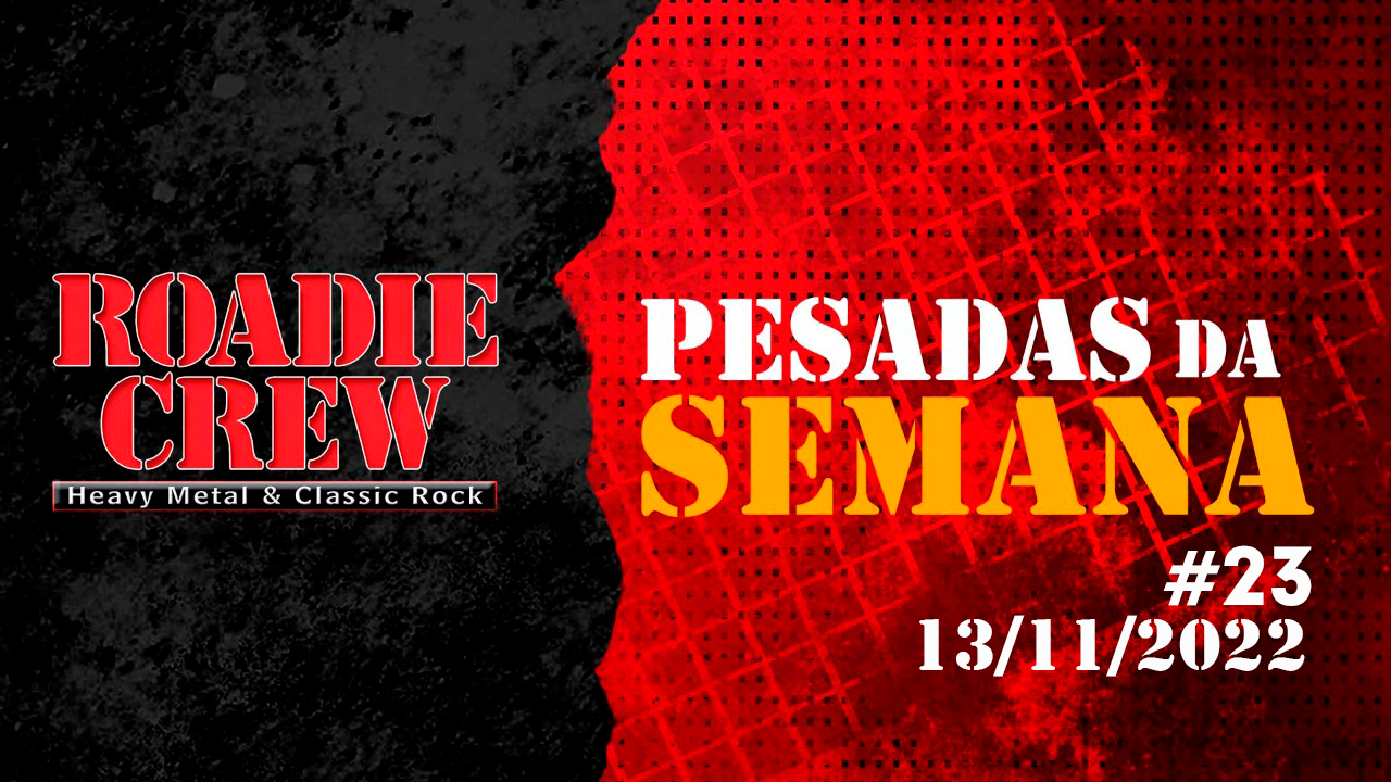 PESADAS DA SEMANA: edição #23 do drops da ROADIE CREW está no ar; assista ao vídeo