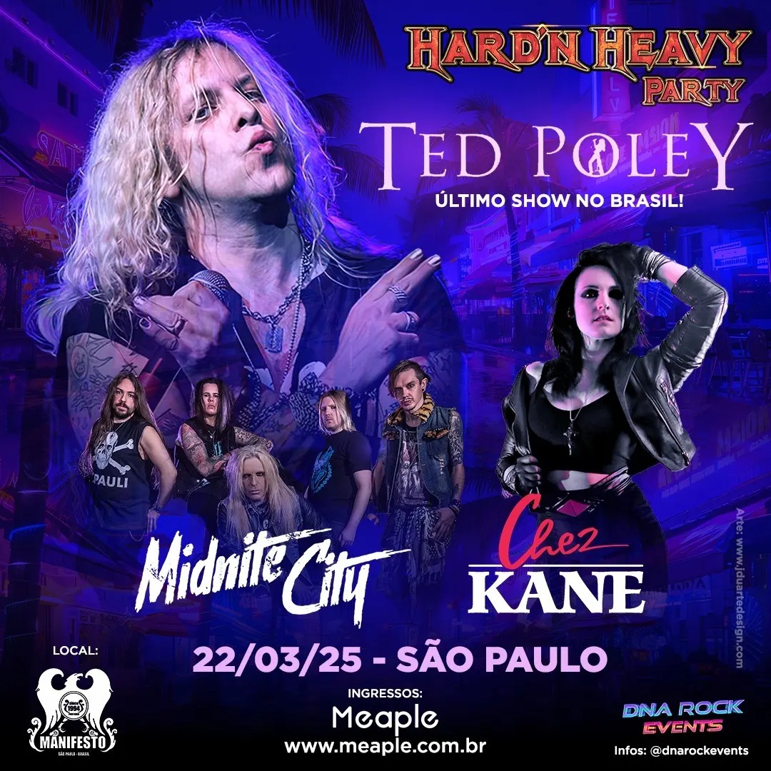 HARD ‘N’ HEAVY PARTY: TED POLEY | CHEZ KANE | MIDNITE CITY – SÃO PAULO (SP)