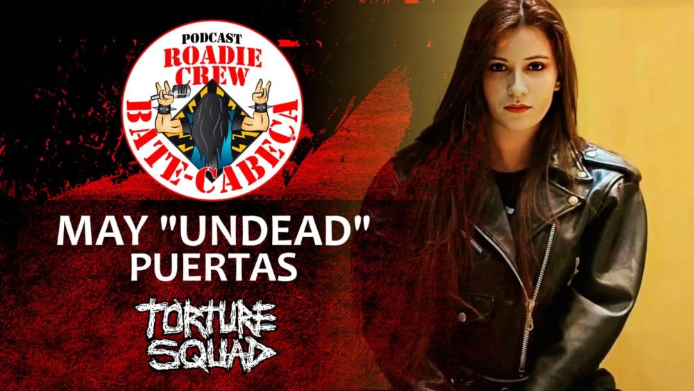 Roadie Crew: May “Undead” Puertas (Torture Squad) no BATE-CABEÇA; assista ao podcast