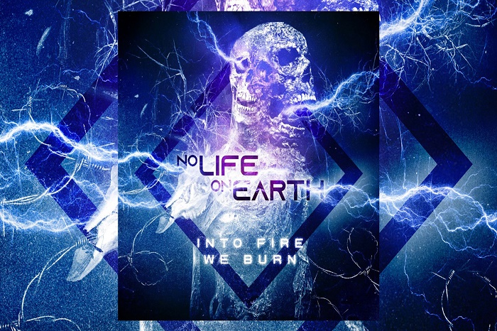 NO LIFE ON EARTH estreia com single e lyric video ‘Into Fire We Burn’